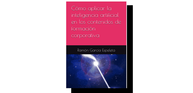 CÓMO APLICAR LA INTELIGENCIA ARTIFICIAL EN LOS CONTENIDOS DE FORMACIÓN CORPORATIVA |RAMÓN GARCÍA ESPELETA| GERENTE VIRTAULA|CAIXABANK